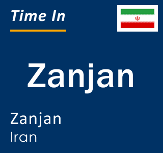 Current time in Zanjan, Zanjan, Iran