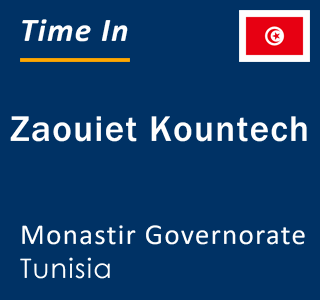Current local time in Zaouiet Kountech, Monastir Governorate, Tunisia