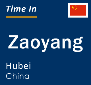 Current local time in Zaoyang, Hubei, China