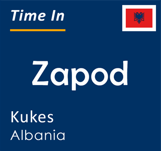 Current time in Zapod, Kukes, Albania