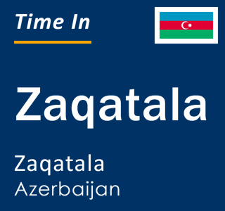 Current time in Zaqatala, Zaqatala, Azerbaijan