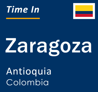 Current local time in Zaragoza, Antioquia, Colombia