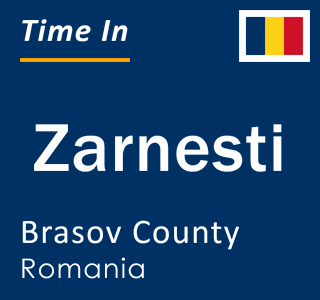 Current local time in Zarnesti, Brasov County, Romania