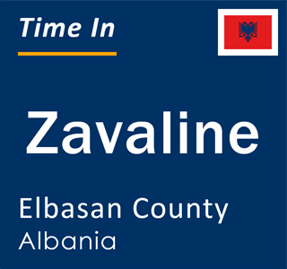 Current local time in Zavaline, Elbasan County, Albania
