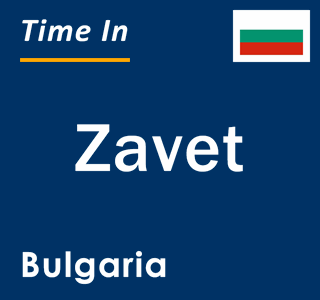 Current local time in Zavet, Bulgaria