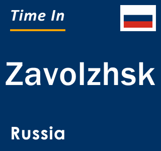 Current local time in Zavolzhsk, Russia