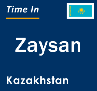 Current local time in Zaysan, Kazakhstan