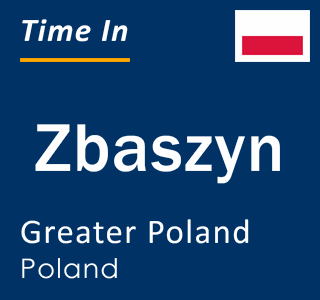 Current local time in Zbaszyn, Greater Poland, Poland