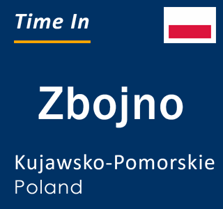 Current local time in Zbojno, Kujawsko-Pomorskie, Poland