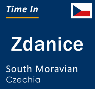 Current local time in Zdanice, South Moravian, Czechia