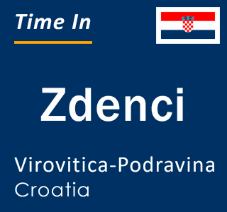 Current local time in Zdenci, Virovitica-Podravina, Croatia