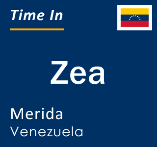 Current local time in Zea, Merida, Venezuela