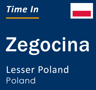 Current local time in Zegocina, Lesser Poland, Poland