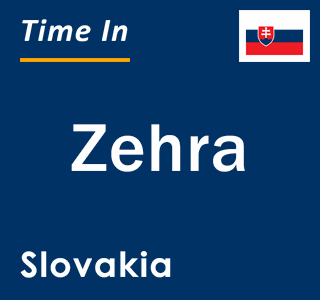 Current local time in Zehra, Slovakia