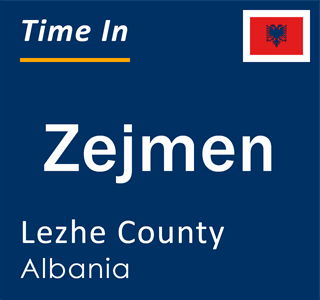 Current local time in Zejmen, Lezhe County, Albania