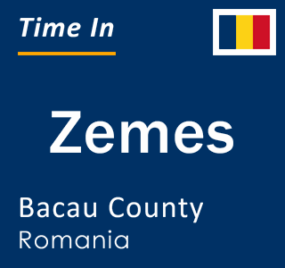 Current local time in Zemes, Bacau County, Romania