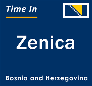 Current local time in Zenica, Bosnia and Herzegovina