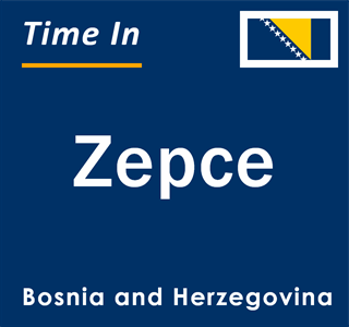 Current local time in Zepce, Bosnia and Herzegovina
