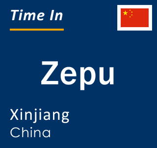 Current local time in Zepu, Xinjiang, China
