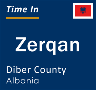 Current local time in Zerqan, Diber County, Albania