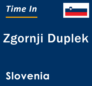 Current local time in Zgornji Duplek, Slovenia