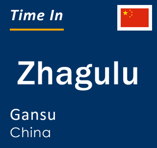 Current local time in Zhagulu, Gansu, China