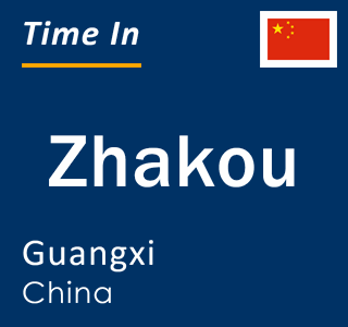 Current local time in Zhakou, Guangxi, China