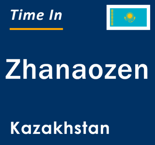 Current local time in Zhanaozen, Kazakhstan
