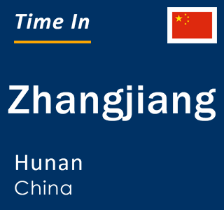 Current local time in Zhangjiang, Hunan, China