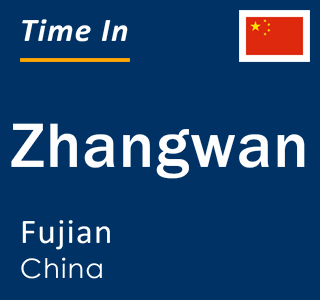 Current local time in Zhangwan, Fujian, China