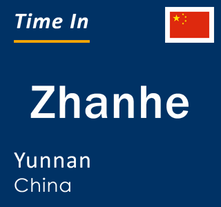 Current local time in Zhanhe, Yunnan, China