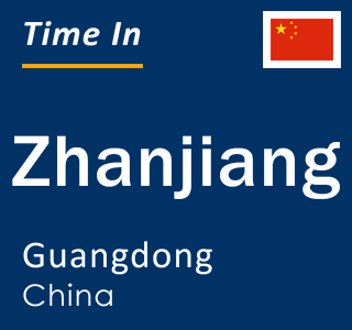 Current local time in Zhanjiang, Guangdong, China