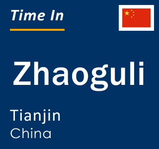 Current local time in Zhaoguli, Tianjin, China