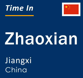 Current local time in Zhaoxian, Jiangxi, China