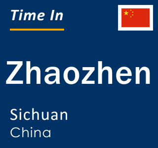 Current local time in Zhaozhen, Sichuan, China