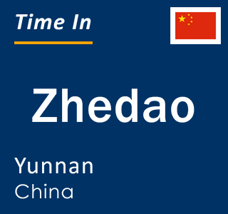 Current local time in Zhedao, Yunnan, China