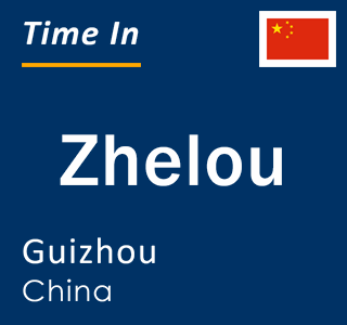 Current local time in Zhelou, Guizhou, China