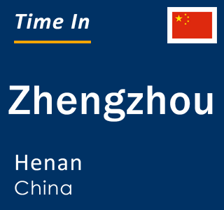 Current local time in Zhengzhou, Henan, China