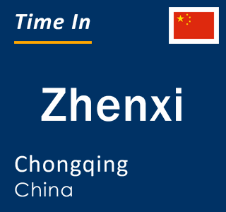 Current local time in Zhenxi, Chongqing, China