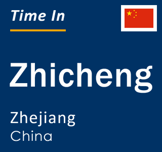 Current local time in Zhicheng, Zhejiang, China