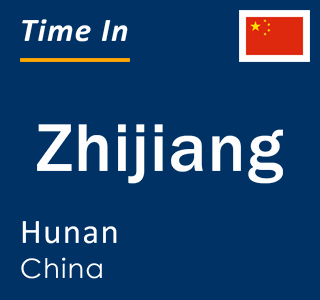 Current local time in Zhijiang, Hunan, China