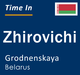 Current local time in Zhirovichi, Grodnenskaya, Belarus