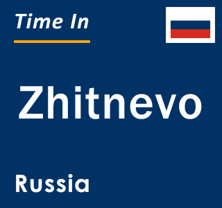 Current local time in Zhitnevo, Russia