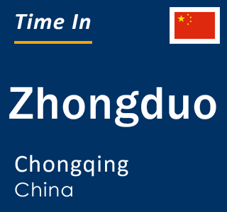 Current local time in Zhongduo, Chongqing, China