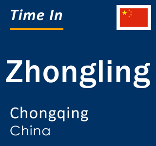 Current local time in Zhongling, Chongqing, China