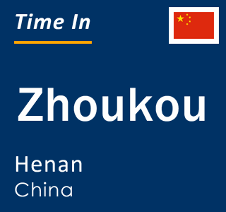 Current local time in Zhoukou, Henan, China