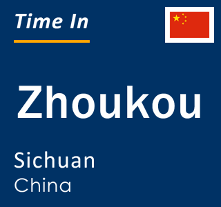 Current local time in Zhoukou, Sichuan, China