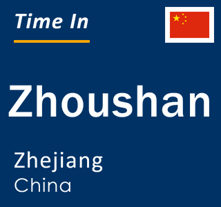 Current local time in Zhoushan, Zhejiang, China