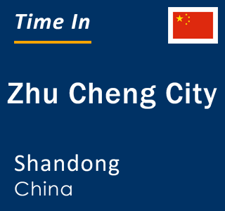 Current local time in Zhu Cheng City, Shandong, China