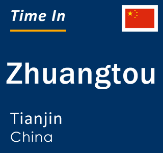 Current local time in Zhuangtou, Tianjin, China